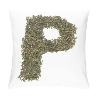 Personality  Big English Capital Letter P Made Of Green Fir/spruce Tree Leafs On White Isolated Background. Isolated Latin Letter Cut Out. Pillow Covers