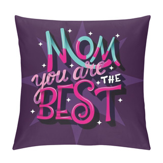 Personality  Mom You Are The Best, Happy Mothers Day, Hand Lettering Typography Modern Poster Design Pillow Covers