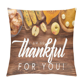 Personality  Top View Of Pumpkin Pie, Turkey And Vegetables Served At Wooden Table With I Am So Thankful For You Illustration Pillow Covers
