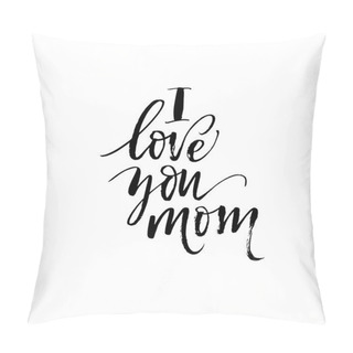 Personality  I Love You Mom Phrase. Pillow Covers