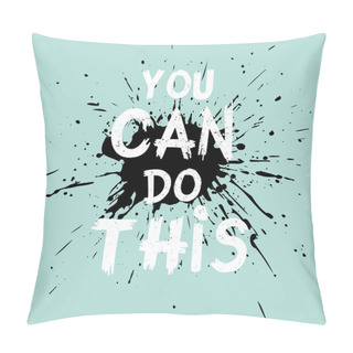 Personality  Quote You Can Do This. Pillow Covers
