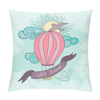 Personality  Background With Hot Air Balloon And Motivational Quotes, Lets Travel. Pillow Covers