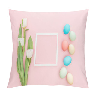 Personality  Top View Of Tulip Flowers And Easter Eggs With Frame Isolated On Pink Pillow Covers