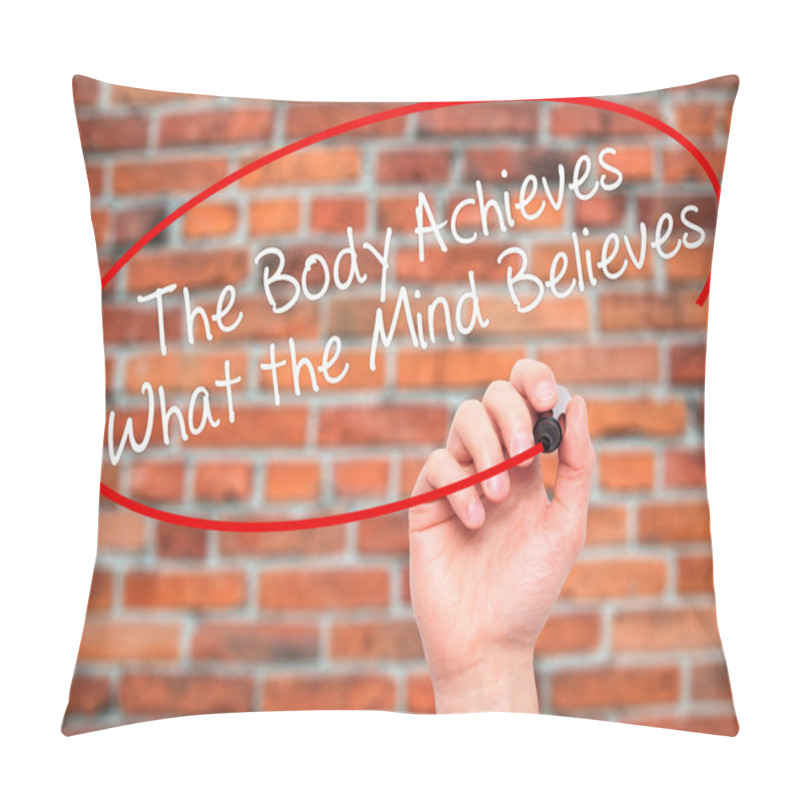 Personality  Man Hand writing The Body Achieves What the Mind Believes with b pillow covers