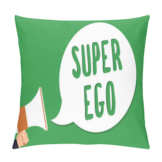 Personality  Conceptual Hand Writing Showing Super Ego. Business Photo Showcasing The I Or Self Of Any Person That Is Empowering His Whole Soul Man Holding Megaphone Loudspeaker Screaming Green Background Pillow Covers