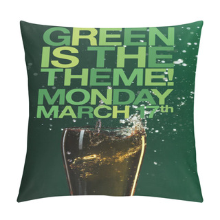 Personality  Glass Of Beer With Splash Near Green Is The Theme Lettering On Green Background Pillow Covers