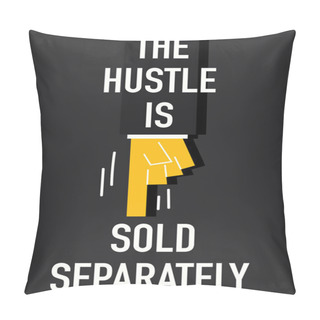 Personality  Words THE HUSTLE IS SOLD SEPARATELY Pillow Covers