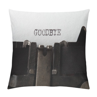 Personality  Goodbye - Text Message On The Typewriter Close-up Pillow Covers