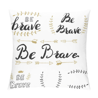 Personality  Be Brave. Set Of Hand Drawn Lettering. Pillow Covers