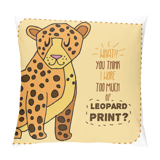 Personality  Leopard Hand Drawn Illustration. Vector Illustration. Pillow Covers