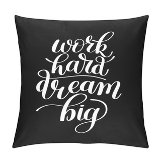 Personality  Work Hard Dream Big. Customizable Design For Motivational Quote Pillow Covers