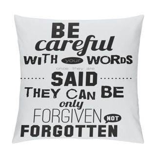 Personality  Be Careful With Your Words Said. Pillow Covers