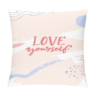Personality  Love Yourself. Positive Quote About Self Acceptance. Handwritten Slogan For Cards, Journals And Posters. Text On Abstract Brush Strokes Background, Pastel Pink And Blue Colors. Pillow Covers