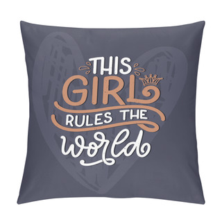 Personality This Girl Rules The World Hand Drawn Vector Lettering. Funny Phrase For Print And Poster Design. Inspirational Feminism Slogan. Girl Power Quote. Women's Day Greeting Card Template. Vector Pillow Covers