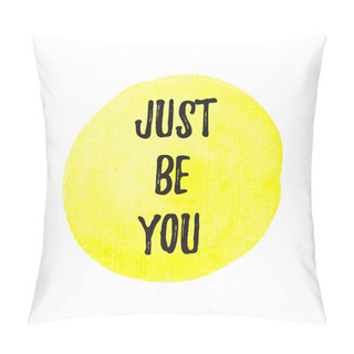 Personality  Just Be You Vector On Hand Drawn Yellow Watercolor Background Il Pillow Covers