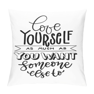 Personality  Love Yourself Handwritten Lettering. Vector Poster With Positive Isolated Inscription Pillow Covers