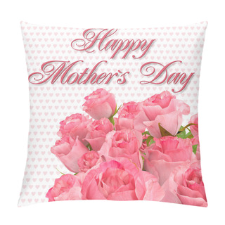 Personality  Greeting Card - Happy Mothers Day - Roses Pillow Covers