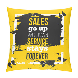 Personality  Quote Sales Go Up And Down, Service Stays Forever -business Poster For Your Wall.  Optimized Mock Up For Your Design. Pillow Covers