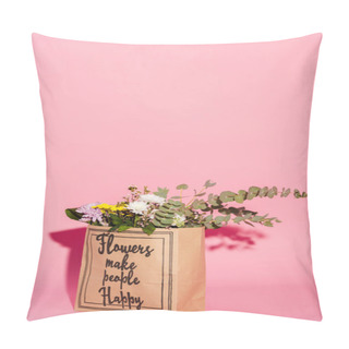 Personality  Bouquet Of Flowers And Eucalyptus Leaves In Paper Bag With Flowers Make People Happy Lettering On Pink Pillow Covers