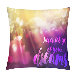 Personality  Inspiration Quote Follow Your Dreams On The Sky Background With Fluffy Clouds. Pillow Covers