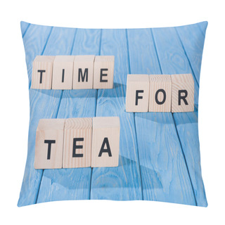 Personality  Close Up View Of Arranged Wooden Blocks Into Time For Tea Phrase On Blue Wooden Surface  Pillow Covers