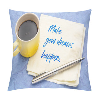 Personality  Make Your Dreams Happen Pillow Covers