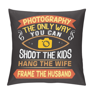 Personality  Photography Quote And Saying Good For Print Design Pillow Covers