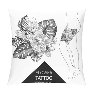 Personality  Hand Drawn Flowers And Leaves Of Tropical Plants Palm. Exotic Object Floral Illustration Isolated On White Background. High Detailed Botanical Illustration. Magnolia, Monstera. Elegant Woman Tattoo Pillow Covers