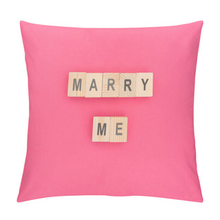 Personality  Top View Of Marry Me Lettering Made Of Wooden Cubes On Pink Background Pillow Covers