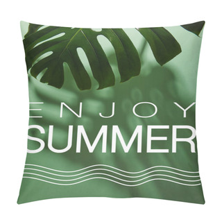 Personality  Fresh Tropical Leaf On Green Background With Enjoy Summer Illustration Pillow Covers