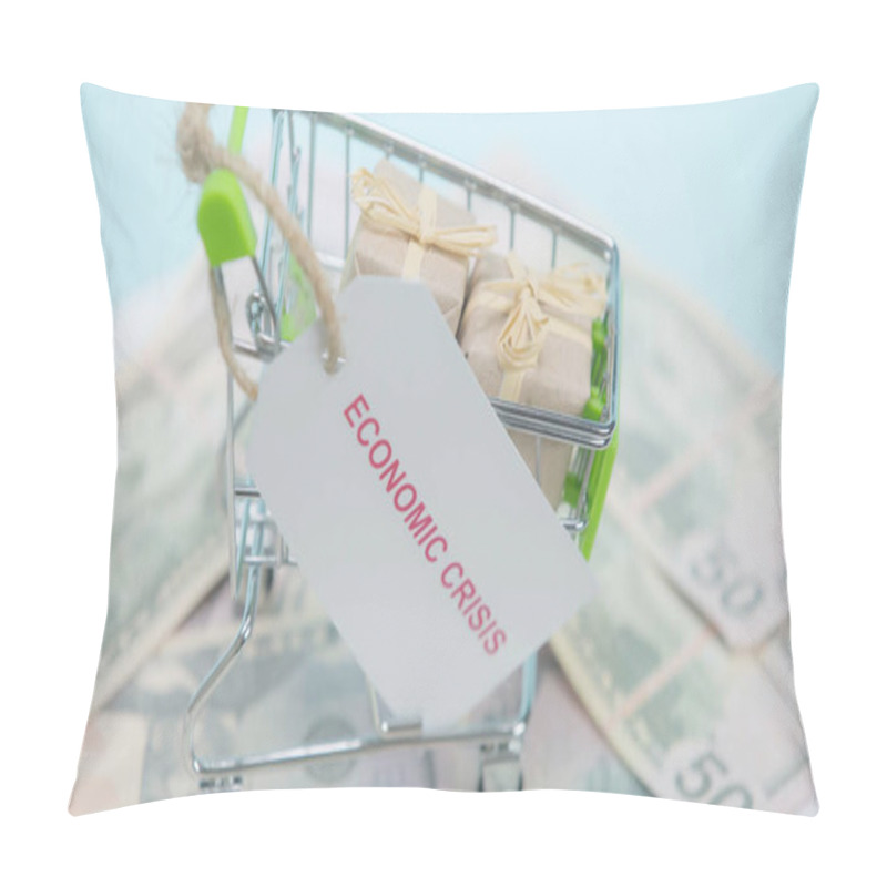 Personality  Close Up Of Shopping Cart With Gifts And Card With Economic Crisis Lettering On Dollars And Blue Background  Pillow Covers