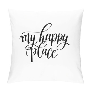 Personality  My Happy Place Black And White Hand Written Lettering Phrase Pillow Covers