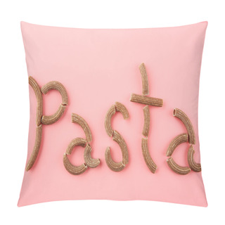 Personality  Pasta Word Made With Brown Macaroni  Pillow Covers