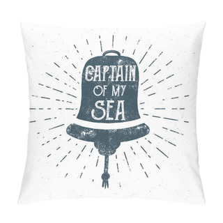 Personality  Retro Ship Bell Tee Design. Vintage Sea Label. Vector Nautical Emblem With Inspiration Quote Typography. 