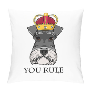 Personality  Schnauzer King. Crown. Dog Queen. Schnauzer Portrait. You Rule Lettering. Vector. Pillow Covers
