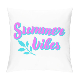 Personality  Summer Vibes Trendy Poster. Holiday, Beach Party Summer Text Design. Modern Lettering. Vector Eps 10. Pillow Covers