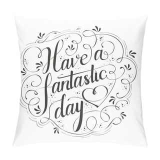 Personality  Have A Fantastic Day Calligraphy Design Pillow Covers