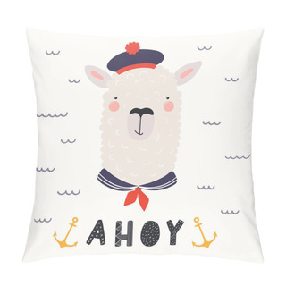 Personality  Hand Drawn Vector Illustration With Funny Sailor Llama In Hat And Collar With Text Ahoy Isolated On White Background. Scandinavian Style Flat Design. Concept For Children Print. Pillow Covers