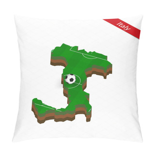 Personality  Isometric Map Of Italy With Soccer Field. Football Ball In Center Of Football Pitch. Vector Soccer Illustration. Pillow Covers