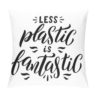 Personality  Less Plastic Is Fantastic Lettering Card. Plastic Free Quote Pillow Covers