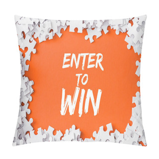 Personality  Top View Of Frame Of White Jigsaw Puzzle Pieces Around Of Enter To Win Lettering On Orange Pillow Covers