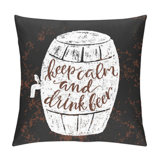 Personality  Keep Calm And Drink Beer.  Pillow Covers