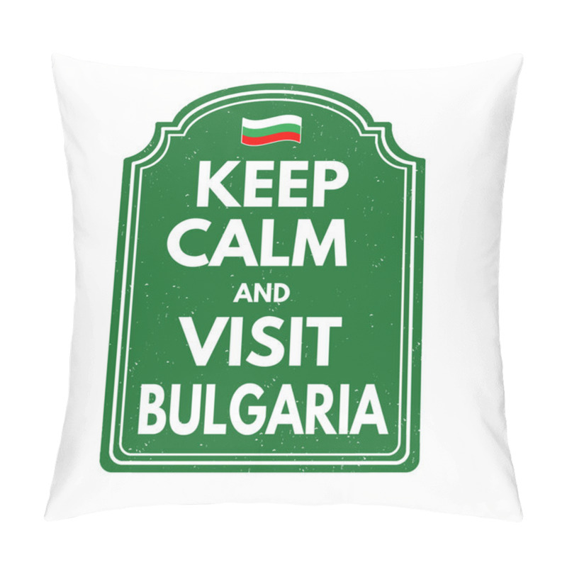 Personality  Keep calm and visit  Bulgaria pillow covers