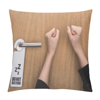 Personality  Cropped View Of Woman Knocking At Door With Do No Disturb Sign  Pillow Covers