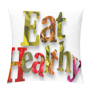 Personality  Eat Healthy Graphic Pillow Covers