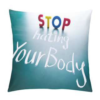 Personality  Stop Hating Your Body Concept Pillow Covers