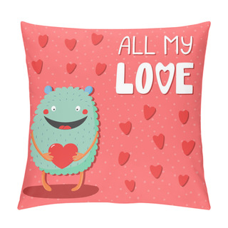 Personality  Hand Drawn Cute Funny Cartoon Monster Holding Heart And Text All My Love, Valentines Day Concept, Vector, Illustration    Pillow Covers