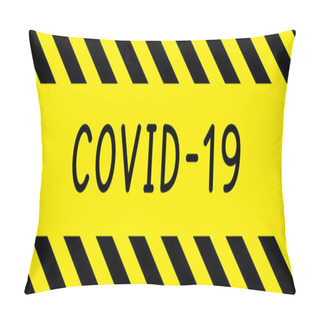 Personality  Coronavirus Disease. Covid-19. Quarantine Zone. Restricted Area. Warning Stripe. Seamless Stripe. Vector Illustration. Pillow Covers