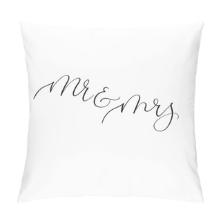 Personality  Mr And Mrs. Modern Calligraphy For Wedding Design. Handwritten Text Pillow Covers