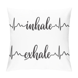 Personality  Cardiogram Line Forming Words Inhale And Exhale. Modern Calligraphy, Hand Written Pillow Covers